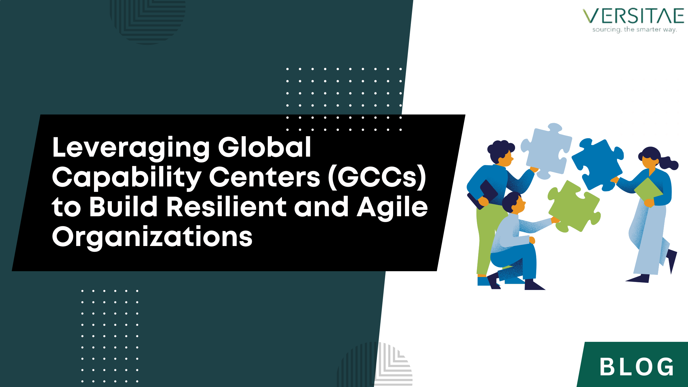 Leveraging Global Capability Centers (GCCs) to Build Resilient and Agile Organizations